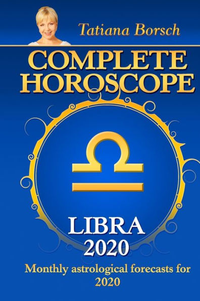 Complete Horoscope LIBRA 2020: Monthly Astrological Forecasts for 2020 - 9781699796085