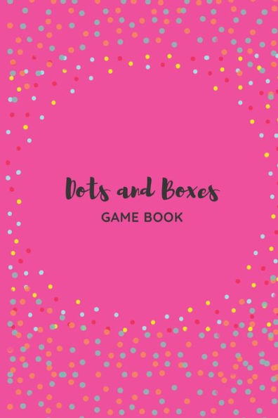 Dots and Boxes Game Book: Fun and Challenging Games to Play While You are Traveling, Camping, or on a Road-trip.: Perfect for Family Activity, 120 Pages, 6"x9". - 9781699816059