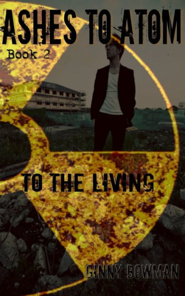 Ashes to Atom Book 2: to the Living