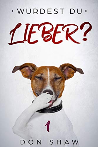 Würdest Du Lieber: Geheime Superlustige Szenarien, die Jungen und Madchen vor Lauter Lachen zum Weinen Bringen Werden (Beste Geschenkbücher für Kinder) (German Edition)