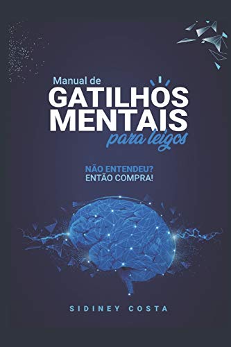 Manual de Gatilhos Mentais Para Leigos: N??o entendeu? Ent??o compra! (Portuguese Edition)