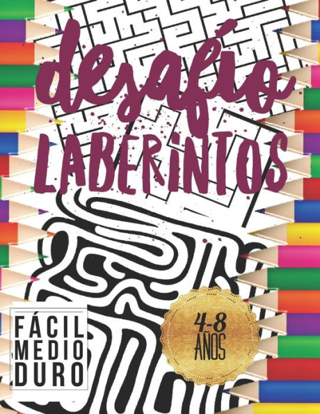 Desafío Laberintos: Para Niños 4-8 Años con 3 Niveles Facil Medio Duro. (Spanish Edition)