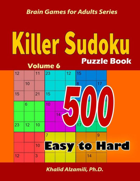Killer Sudoku Puzzle Book: 500 Easy to Hard : Keep Your Brain Young (Brain Games for Adults)