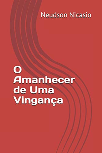 O Amanhecer de Uma Vingan??a (Portuguese Edition)