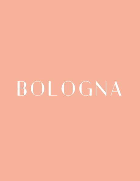 Bologna: A Decorative Book � Perfect for Stacking on Coffee Tables & Bookshelves � Customized Interior Design & Home Decor (Italy Book Series)