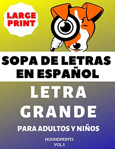 Sopa De Letras En Espanol Letra Grande Para Adultos y Ninos (VOL.5): Large Print Spanish Word Search Puzzle For Adults and Kids (Spanish Edition)