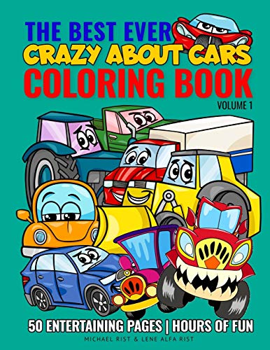 The Best Ever Coloring Book: Crazy About Cars | Volume 1: Enjoy coloring fantastic and awesome cars, cool trucks, monster trucks, construction and sports cars