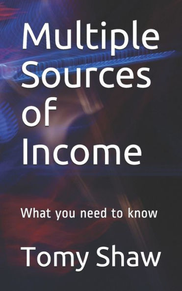 Multiple Sources Of Income : What You Need To Know