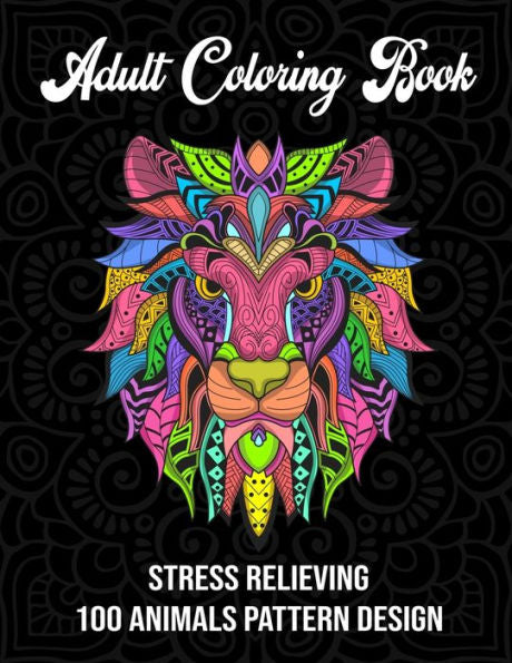 Adult coloring book: Stress relieving 100 animals pattern design (Adult coloring book)