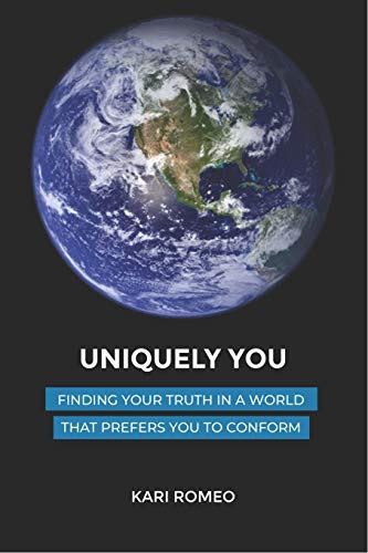 Uniquely You: Finding Your Truth In A World That Prefers You To Conform