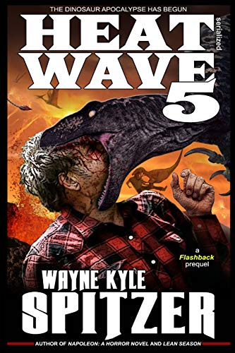 Heat Wave 5: The Dinosaur Apocalypse Has Begun