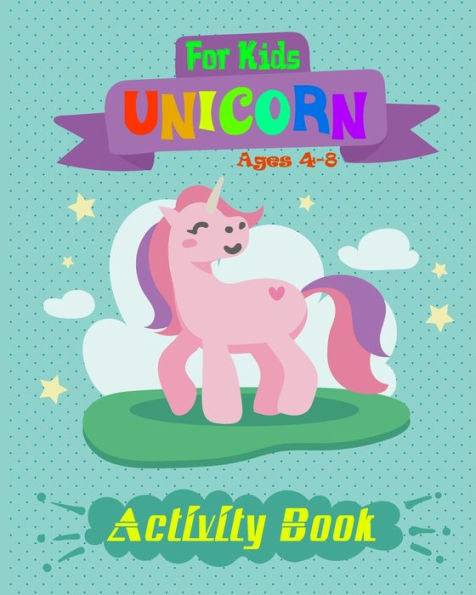 Unicorn Activity Book For Kids Ages 4-8 : Fun Unicorn Activity Book Featuring Coloring Pages, Sudoku And More