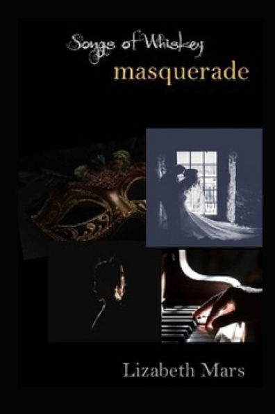 Songs Of Whiskey : Masquerade