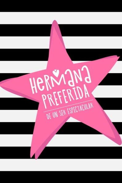 Hermana preferida de un ser espectacular (Spanish Edition): Gran obsequio para demostrar tu amor por tu hermana |Favorite sister of someone spectacular: Great present to show your love for your sister