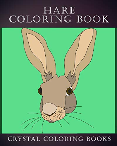 Hare Coloring Book: 30 Simple Line Doodle Style Hare Drawings To Color. A Great Gift For Any Child Or Adults That Love Easy Hand Drawn Artwork. (Animals)