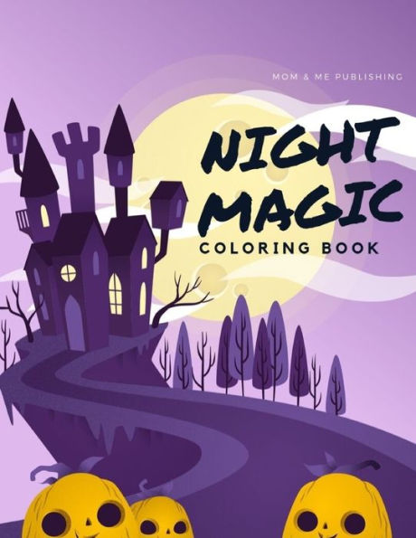 Night Magic Coloring Book : An Adult Coloring Book With Horror Ghost, Spooky Characters, And Designs For Stress Relief And Relaxation