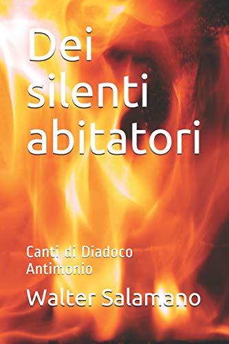 Dei silenti abitatori: Canti di Diadoco Antimonio (Italian Edition)