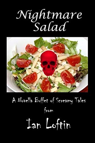 Nightmare Salad: A Novella Buffet Of Screamy Tales