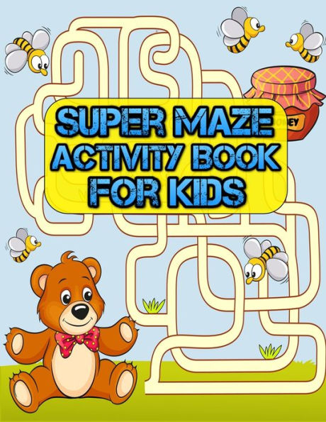 Super Maze Activity Book For Kids : Awesome Maze All Ages 6 To 8, 1St Grade, 2Nd Grade, Learning Activities, Games, Puzzles, Problem-Solving, And 100+ Ages (8.5" X 11 )