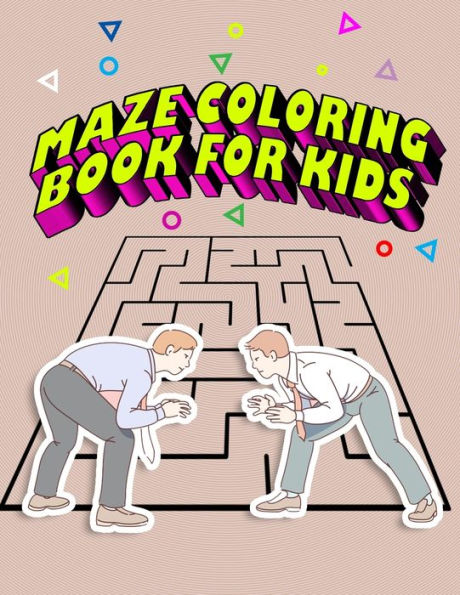 Maze Coloring Book For Kids : Interesting Maze All Ages 6 To 8, 1St Grade, 2Nd Grade, Learning Activities, Games, Puzzles, Problem-Solving, And 100+ Ages (8.5" X 11 )