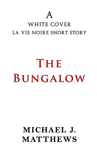 The Bungalow: A White Cover La Vie Noire Short Story