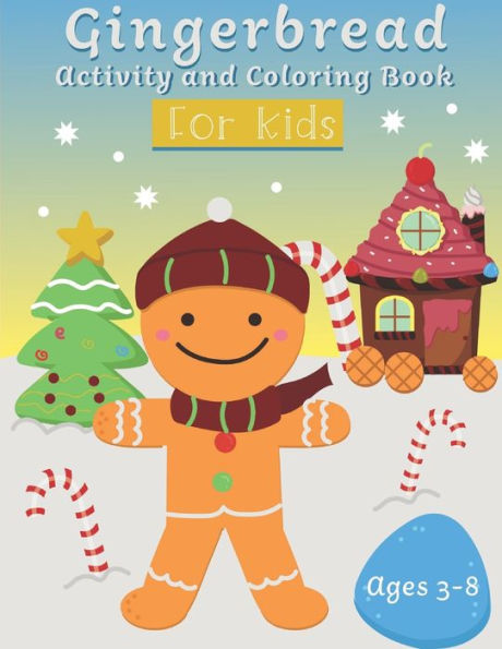 Gingerbread Activity and Coloring Book Ages 3-8: Filled with Fun Activities, Word Searches, Coloring Pages, Dot to dot, Mazes for Preschoolers - 9781700398499