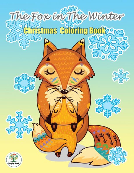The Fox In The Winter : Christmas Coloring Book: Great Christmas Gift In Cute Design For Coloring, Fun, Stress Relief And Relaxation.For All Age.