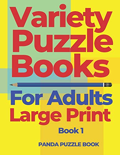 Variety Puzzle Books For Adults Large Print - Book 1: Puzzle Book collections of Sudoku Puzzles, Kakuro Puzzle, Word Search Puzzles, Shikaku Puzzle ... Puzzle (Variety Puzzle Book For Adults)