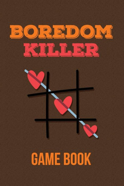 Boredom Killer Game Book: Advanced Tic Tac Toe Game Book, Christmas Game Boys and Girls, Encourage Strategic Thinking Creativity, Fun and Challenge to ... or hike, funny road-trip time game book