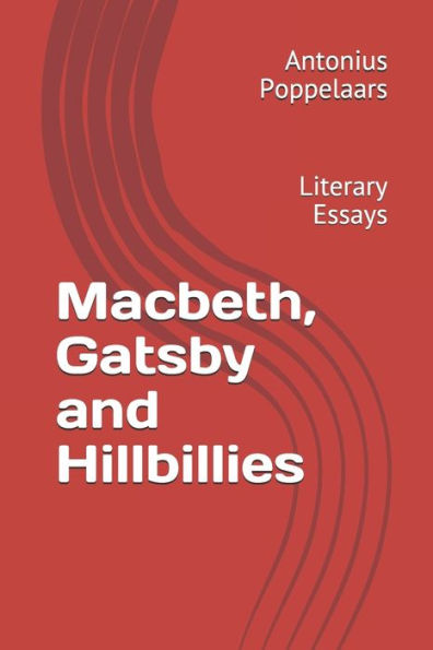 Macbeth, Gatsby And Hillbillies : Literary Essays