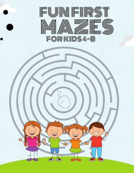 Fun First Mazes For Kids 4-8: Colossal Mazes for Kids with 100+ awesome illustration Maze lover Books ever