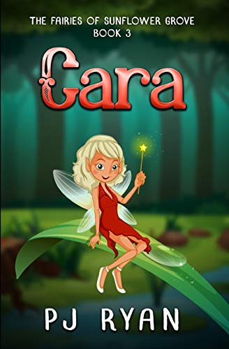 Cara: A funny chapter book for kids ages 9-12 (The Fairies of Sunflower Grove)
