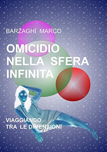 OMICIDIO NELLA SFERA INFINITA: VIAGGIANDO TRA LE DIMENSIONI (LE NUOVE TERRE) (Italian Edition)