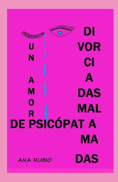 DIVORCIADAS MAL AMADAS: UN AMOR DE PSIC?PATA (Spanish Edition) - 9781700662262