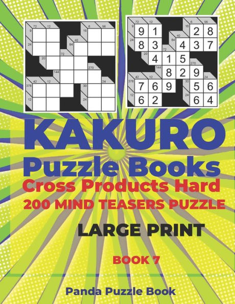 Kakuro Puzzle Book Hard Cross Product - 200 Mind Teasers Puzzle - Large Print - Book 7: Logic Games For Adults - Brain Games Books For Adults - Mind Teaser Puzzles For Adults