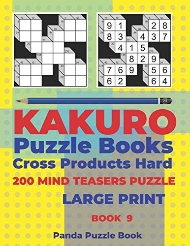Kakuro Puzzle Book Hard Cross Product - 200 Mind Teasers Puzzle - Large Print - Book 9: Logic Games For Adults - Brain Games Books For Adults - Mind Teaser Puzzles For Adults