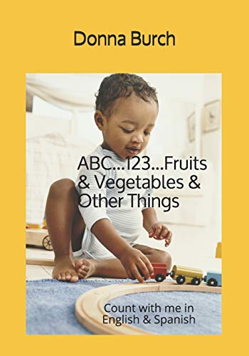 ABC...123...Fruits & Vegetables & Other Things: Count with me in English & Spanish (Counting)