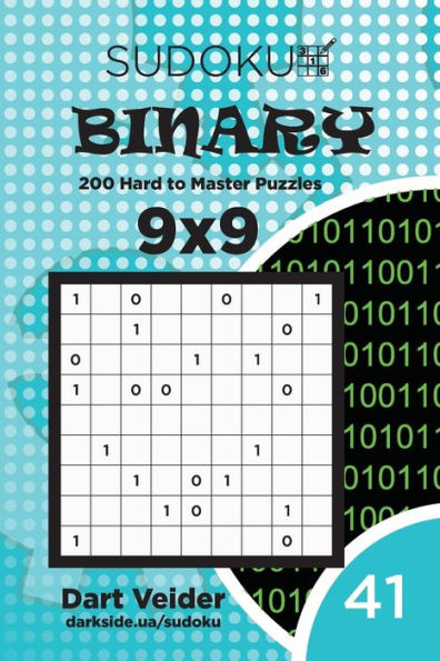 Sudoku Binary - 200 Hard To Master Puzzles 9X9 (Volume 41)