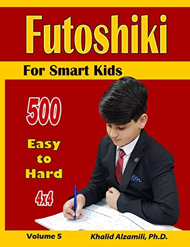 Futoshiki For Smart Kids: 4x4 Puzzles :: 500 Easy to Hard (Logic Puzzles for Kids)