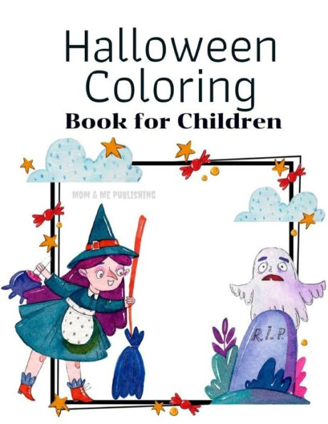 Halloween Coloring Book for Children: The Activity Books for kids ages 4-8 with funny ghost, zombies, little witch in fun and easy collection. (Happy Color)