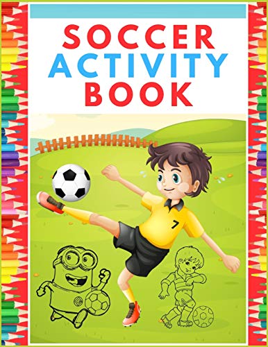 SOCCER ACTIVITY BOOK: Super Color and Activity Sports Book for all Kids | A Creative Sports Workbook with Illustrated Kids Book