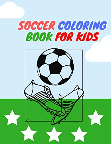 SOCCER COLORING BOOK FOR KIDS: Exclusive Color and Activity Sports Book for all Kids | A Creative Sports Workbook with Illustrated Kids Book