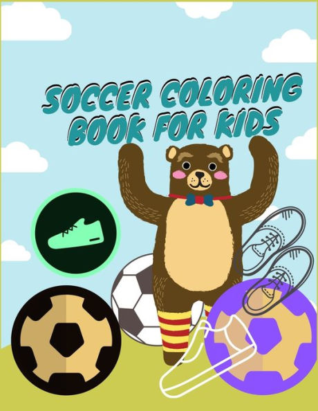 Soccer Coloring Book For Kids : Smart Color And Activity Sports Book For All Kids - A Creative Sports Workbook With Illustrated Kids Book