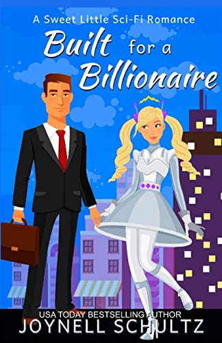 Built for a Billionaire: A Sweet Little Sci-Fi Romance