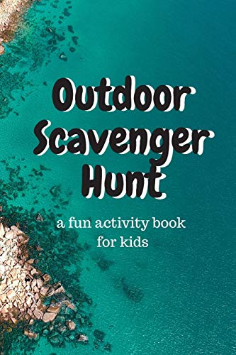 Outdoor Scavenger Hunt a fun activity book for kids: A 6x9 80 page book for kids. Each page is a different outdoor item to find, draw, and describe. Great for outside fun and travel.