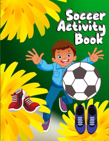 Soccer Activity Book : Grate Coloring Book For All Soccer Lover - 100+ Pages With Unique Illustration Every One Can Loved It