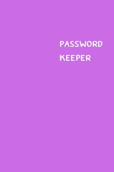 Password Keeper : Size (6 X 9 Inches) - 100 Pages - Lilac Cover: Keep Your Usernames, Passwords, Social Info, Web Addresses And Security Questions In One. So Easy & Organized