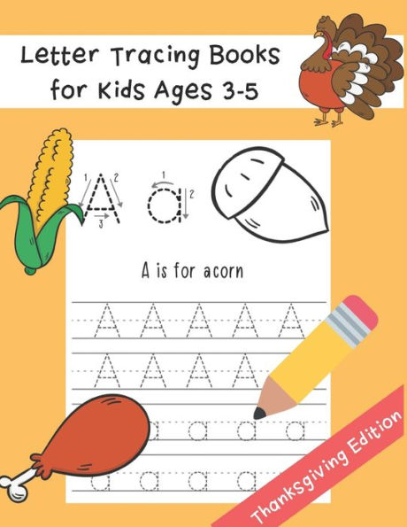 Letter Tracing Books For Kids Ages 3-5 : Preschool Practice Handwriting Workbook - Thanksgiving Word And Fun Coloring Image - Abc Print Handwriting Practice Workbook