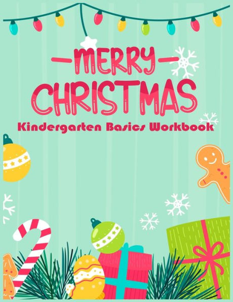 Merry Christmas Kindergarten Basics Workbook : Kindergarten Preschool Basics Workbook Fun Activities Math Skills