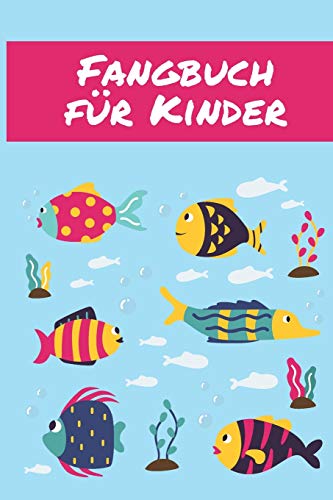Fangbuch f??r Kinder: ???úbersichtliches Angelfangbuch f??r junge Angler | Zum Dokumentieren der Fange (German Edition)